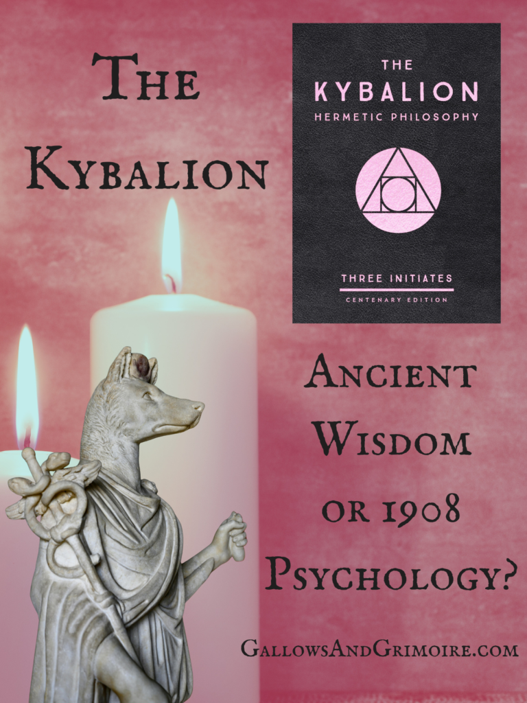 The Kybalion: Ancient Wisdom or 1908 Psychology?